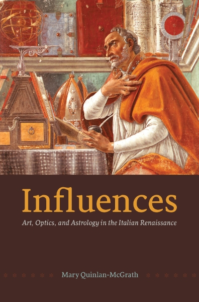 Influences: Art, Optics, and Astrology in the Italian Renaissance