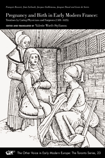 Pregnancy and Birth in Early Modern France: Treatises by Caring Physicians and Surgeons (1581–1625)