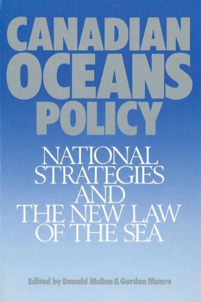 Canadian Oceans Policy: National Strategies and the New Law of the Sea
