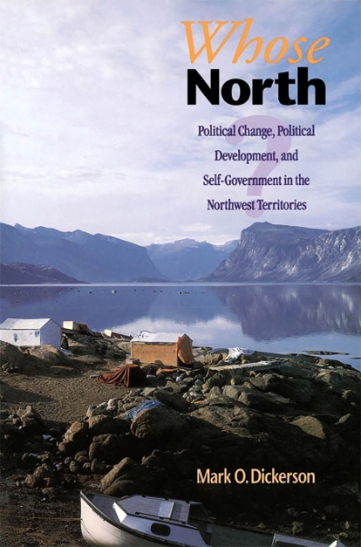 Whose North?: Political Change, Political Development, and Self Government in the Northwest Territories