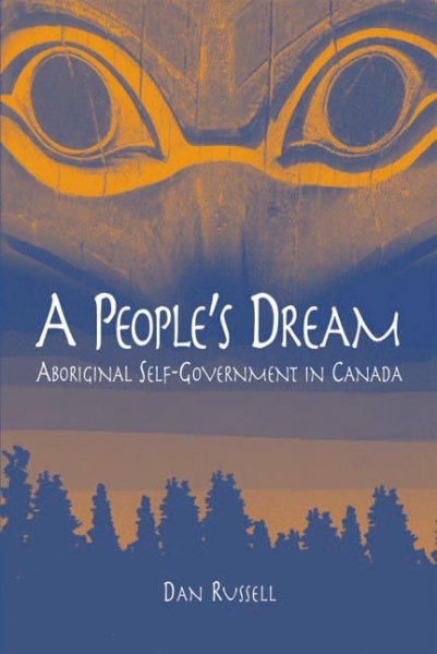 A People’s Dream: Aboriginal Self-Government in Canada