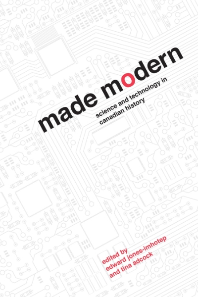 Made Modern: Science and Technology in Canadian History