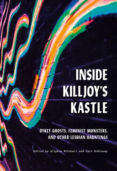Inside Killjoy’s Kastle: Dykey Ghosts, Feminist Monsters, and Other Lesbian Hauntings