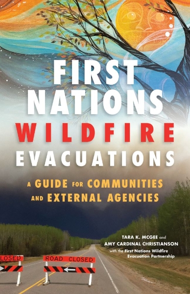 First Nations Wildfire Evacuations: A Guide for Communities and External Agencies