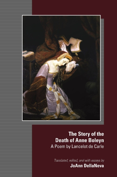 The Story of the Death of Anne Boleyn: A Poem by Lancelot de Carle