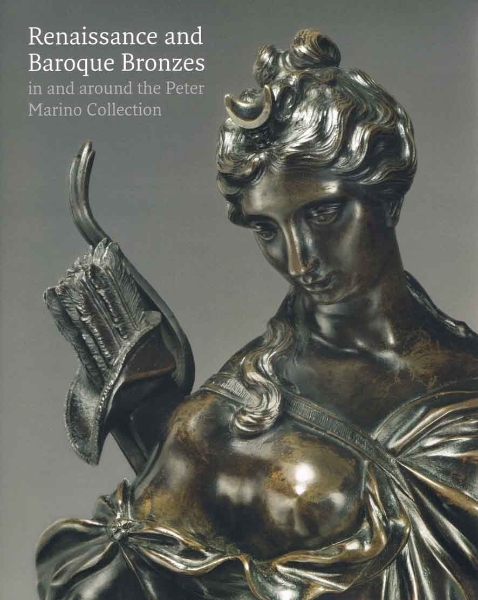 Renaissance and Baroque Bronzes: In and Around the Peter Marino Collection