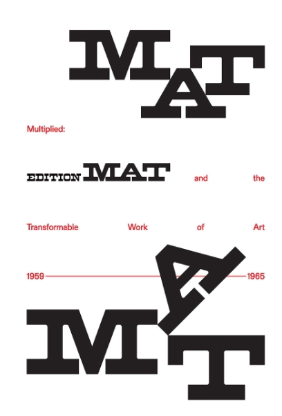 Multiplied: Edition MAT and the Transformable Work of Art, 1959–1965