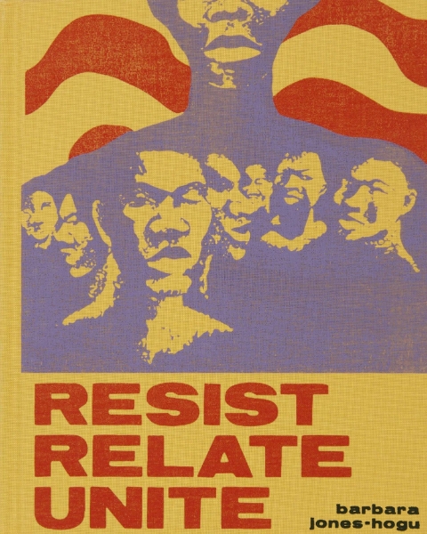 Barbara Jones-Hogu: Resist, Relate, Unite