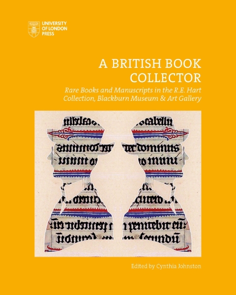 A British Book Collector: Rare Books and Manuscripts in the R.E. Hart Collection, Blackburn Museum and Art Gallery