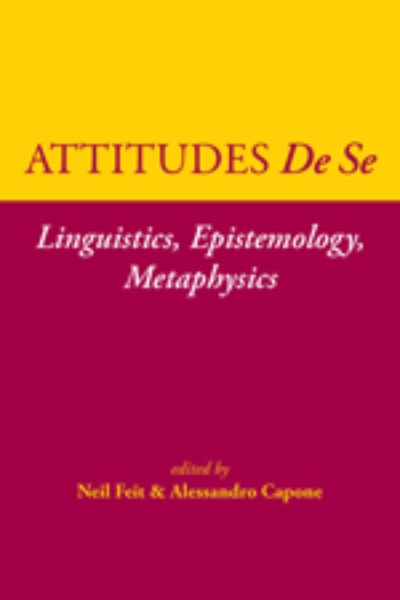 Attitudes De Se: Linguistics, Epistemology, Metaphysics
