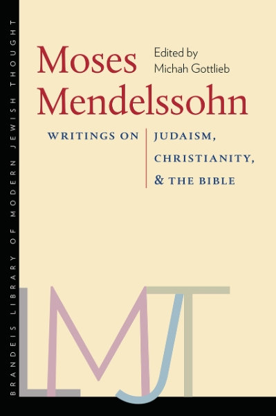 Moses Mendelssohn: Writings on Judaism, Christianity, and the Bible