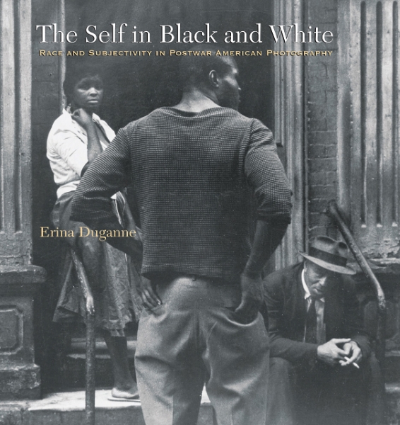 The Self in Black and White: Race and Subjectivity in Postwar American Photography