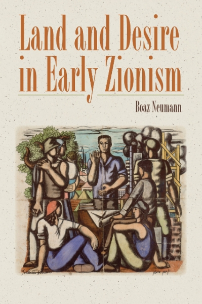 Land and Desire in Early Zionism