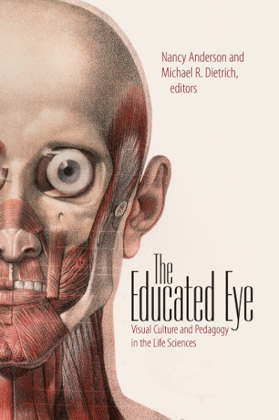 The Educated Eye: Visual Culture and Pedagogy in the Life Sciences