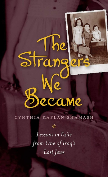 The Strangers We Became: Lessons in Exile from One of Iraq’s Last Jews
