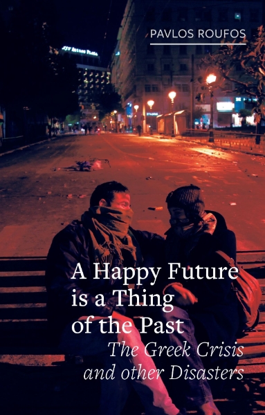 A Happy Future Is a Thing of the Past: The Greek Crisis and Other Disasters