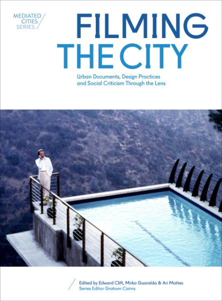 Filming the City: Urban Documents, Design Practices and Social Criticism through the Lens