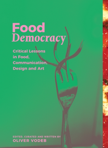 Food Democracy: Critical Lessons in Food, Communication, Design and Art
