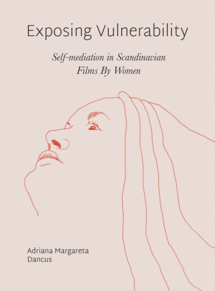 Exposing Vulnerability: Self-Mediation in Scandinavian Films By Women