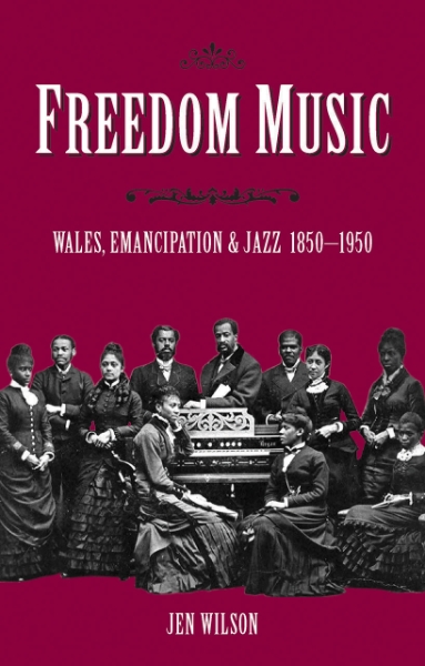 Freedom Music: Wales, Emancipation and Jazz 1850–1950