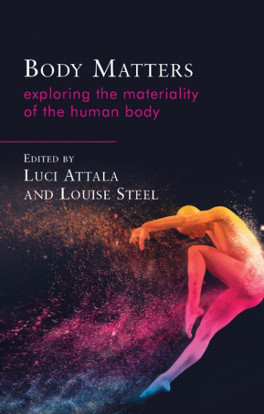 Body Matters: Exploring the Materiality of the Human Body