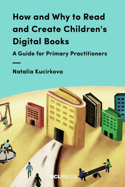 How and Why to Read and Create Children’s Digital Books: A Guide for Primary Practitioners