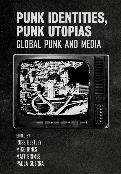 Punk Identities, Punk Utopias: Global Punk and Media