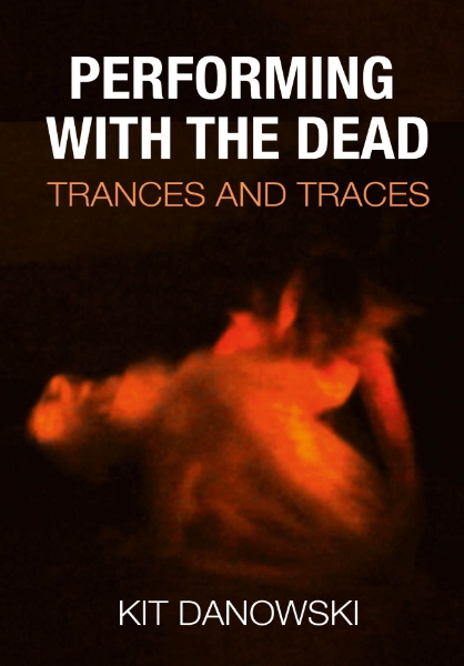 Performing with the Dead: Trances and Traces