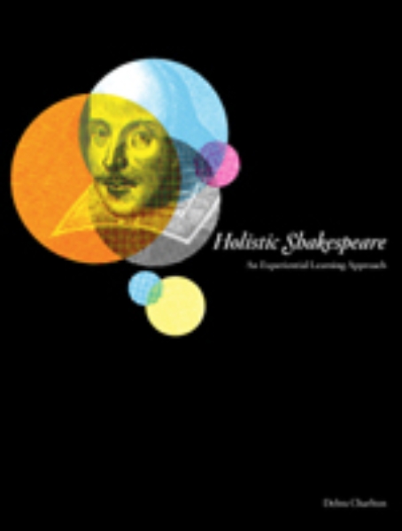 Holistic Shakespeare: An Experiential Learning Approach