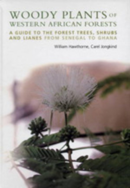 Woody Plants of Western African Forests: A Guide to the Forest Trees, Shrubs and Lianes from Senegal to Ghana