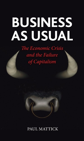 Business as Usual: The Economic Crisis and the Failure of Capitalism