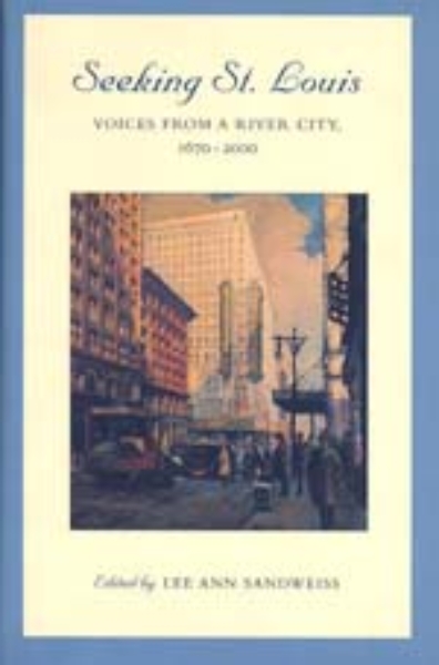 Seeking St. Louis: Voices from a River City, 1670-2000