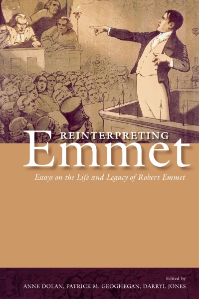 Reinterpreting Emmet: Essays on the Life and Legacy of Robert Emmet