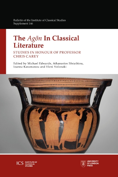 The Agon in Classical Literature: Studies in Honour of Professor Chris Carey
