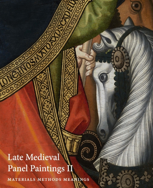 Late Medieval Panel Paintings. Volume 2: Methods, Materials and Meanings