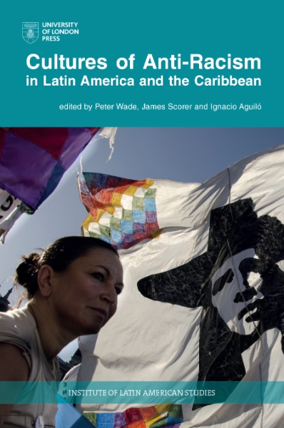 Cultures of Anti-Racism in Latin America and the Caribbean