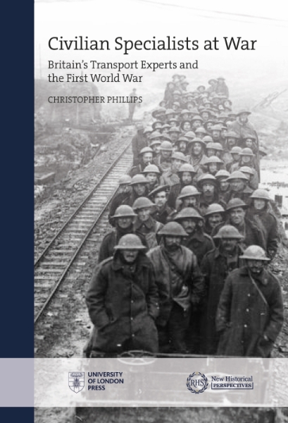 Civilian Specialists at War: Britain’s transport experts and the First World War