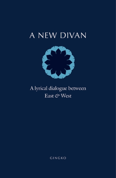 A New Divan: A Lyrical Dialogue between East and West