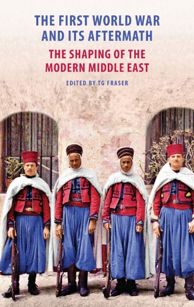 The First World War and Its Aftermath: The Shaping of the Middle East