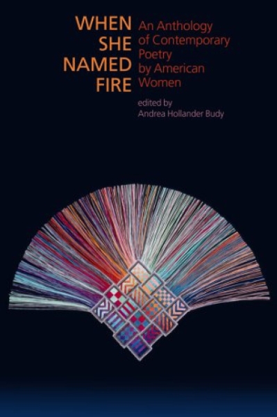 When She Named Fire: An Anthology of Contemporary Poetry by American Women