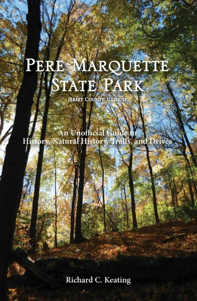Pere Marquette State Park, Jersey County, Illinois: An Unofficial Guide to History, Natural History, Trails, and Drives