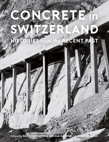 Concrete in Switzerland: Histories from the Recent Past