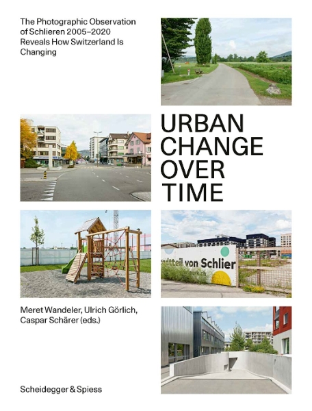 Urban Change Over Time: The Photographic Observation of Schlieren 2005–2020 Reveals How Switzerland Is Changing