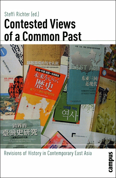 Contested Views of a Common Past: Revisions of History in Contemporary East Asia