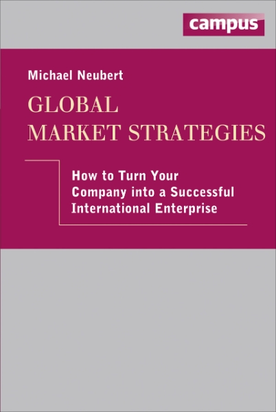 Global Market Strategies: How to Turn Your Company into a Successful International Enterprise