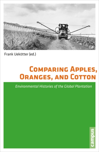 Comparing Apples, Oranges, and Cotton: Environmental Histories of the Global Plantation