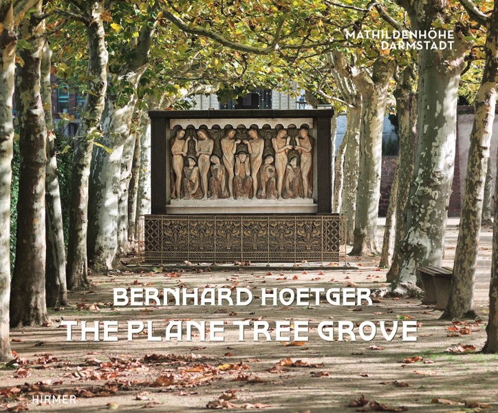 Bernhard Hoetger - The Plane Tree Grove: A Total Artwork on the Mathildenhöhe