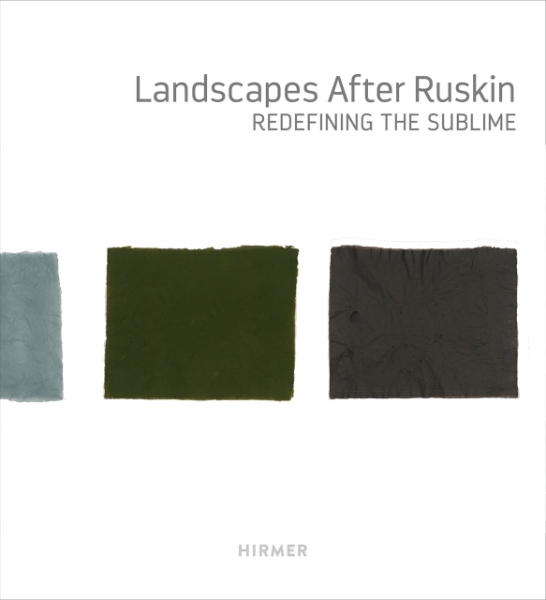Landscapes after Ruskin: Redefining the Sublime