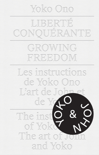 Yoko Ono.Growing Freedom: Liberté Conquérante / Growing Freedom