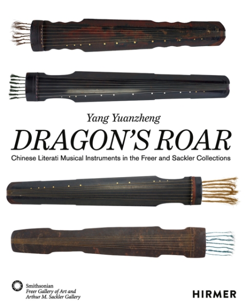 Dragon’s Roar: Chinese Literati Musical Instruments in the Freer and Sackler Collections